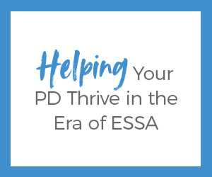 Helping Your PD Thrive in an era of ESSA