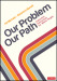 Our Problem, Our Path